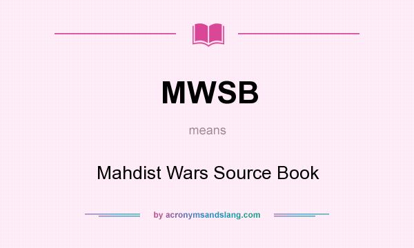 What does MWSB mean? It stands for Mahdist Wars Source Book