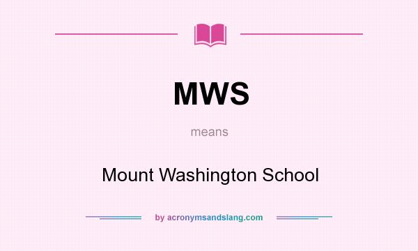 What does MWS mean? It stands for Mount Washington School