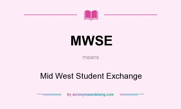 What does MWSE mean? It stands for Mid West Student Exchange