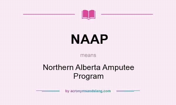 What does NAAP mean? It stands for Northern Alberta Amputee Program