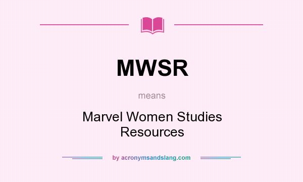 What does MWSR mean? It stands for Marvel Women Studies Resources