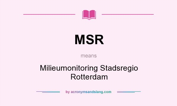 What does MSR mean? It stands for Milieumonitoring Stadsregio Rotterdam