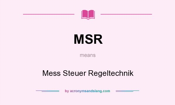 What does MSR mean? It stands for Mess Steuer Regeltechnik