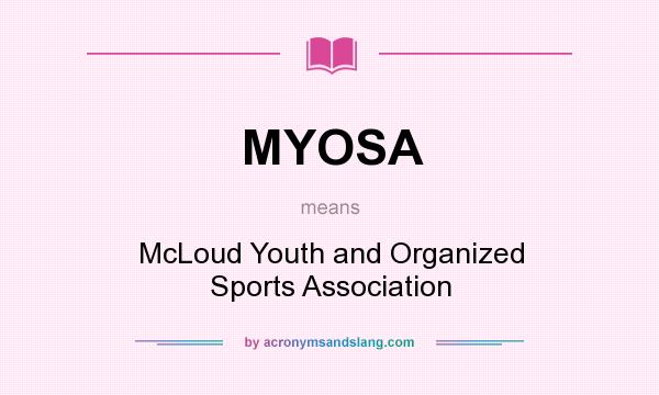 What does MYOSA mean? It stands for McLoud Youth and Organized Sports Association
