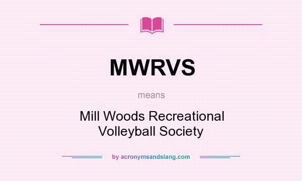 What does MWRVS mean? It stands for Mill Woods Recreational Volleyball Society
