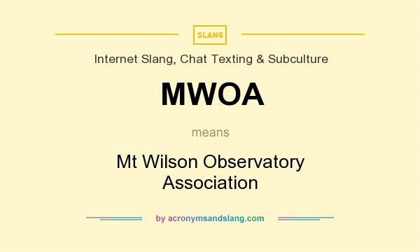 What does MWOA mean? It stands for Mt Wilson Observatory Association