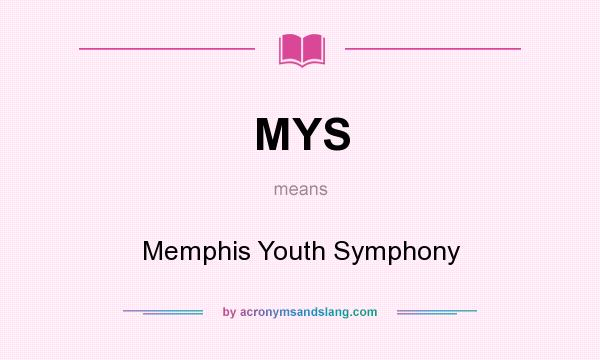 What does MYS mean? It stands for Memphis Youth Symphony