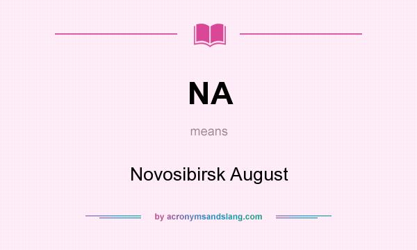 What does NA mean? It stands for Novosibirsk August