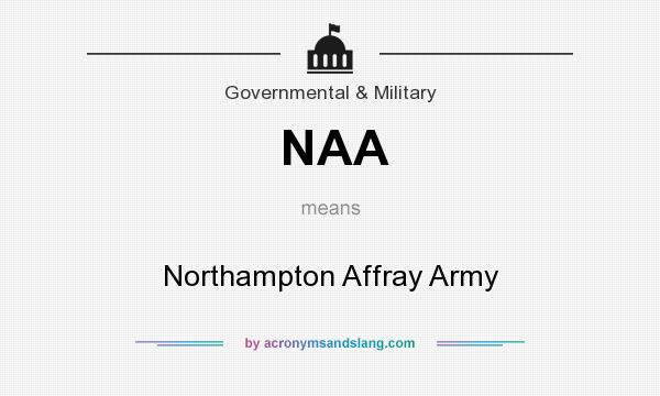 What does NAA mean? It stands for Northampton Affray Army