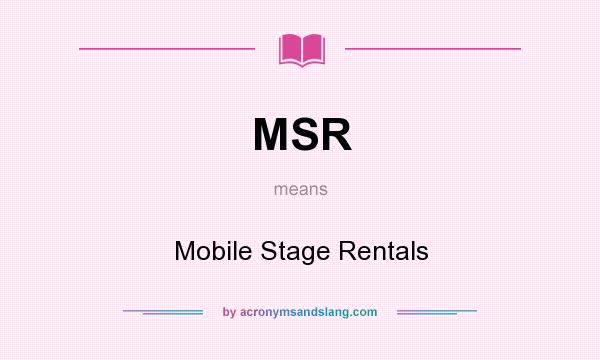 What does MSR mean? It stands for Mobile Stage Rentals