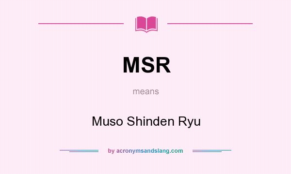 What does MSR mean? It stands for Muso Shinden Ryu