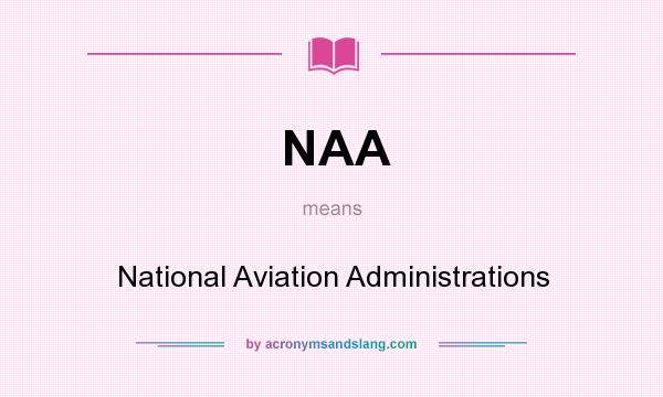 What does NAA mean? It stands for National Aviation Administrations
