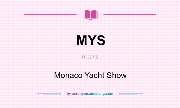 What does MYS mean? It stands for Monaco Yacht Show