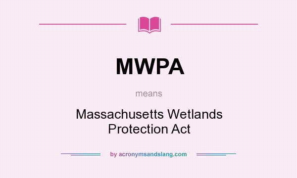 What does MWPA mean? It stands for Massachusetts Wetlands Protection Act