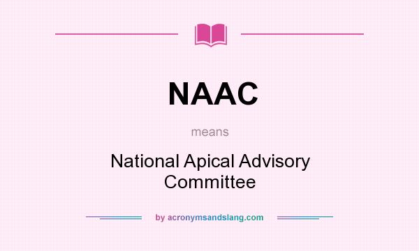 What does NAAC mean? It stands for National Apical Advisory Committee