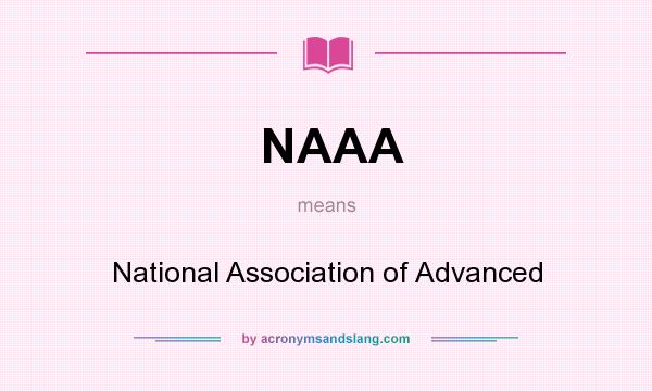 What does NAAA mean? It stands for National Association of Advanced
