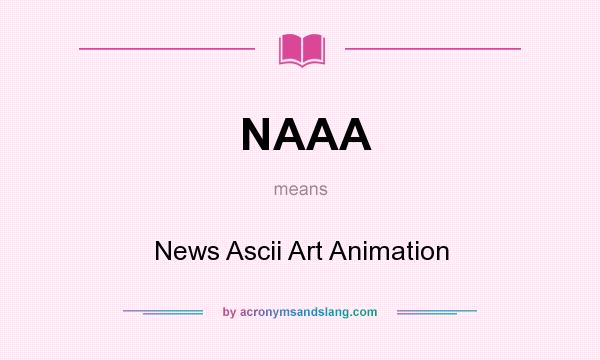 What does NAAA mean? It stands for News Ascii Art Animation