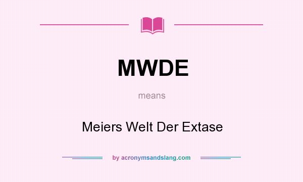 What does MWDE mean? It stands for Meiers Welt Der Extase