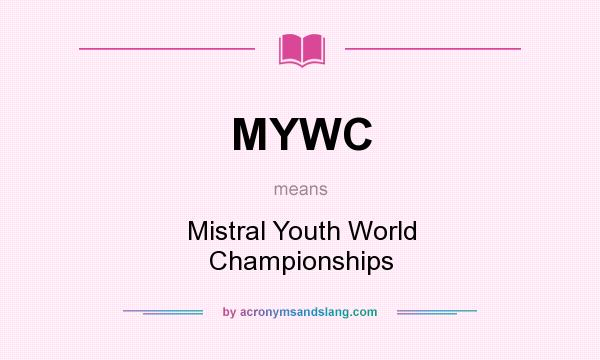 What does MYWC mean? It stands for Mistral Youth World Championships
