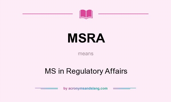 What does MSRA mean? It stands for MS in Regulatory Affairs