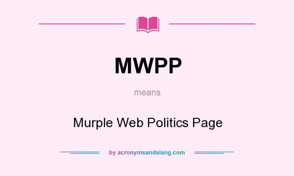What does MWPP mean? It stands for Murple Web Politics Page