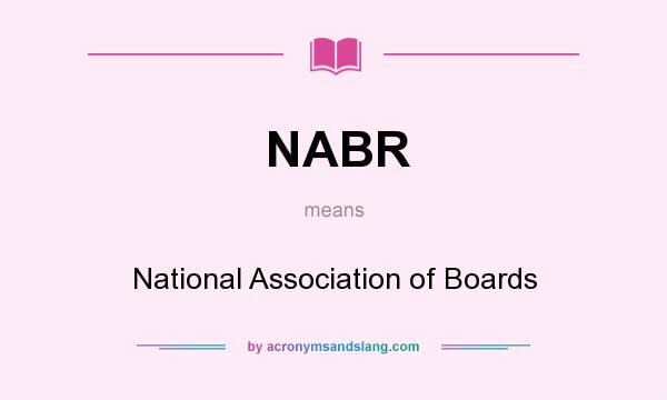 What does NABR mean? It stands for National Association of Boards