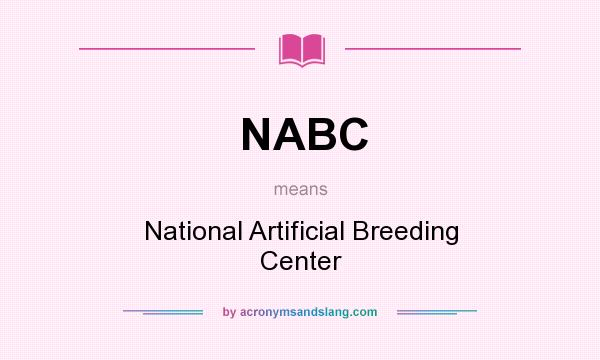 What does NABC mean? It stands for National Artificial Breeding Center