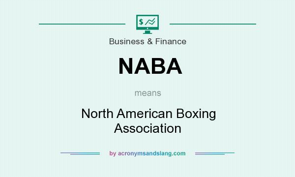 What does NABA mean? It stands for North American Boxing Association