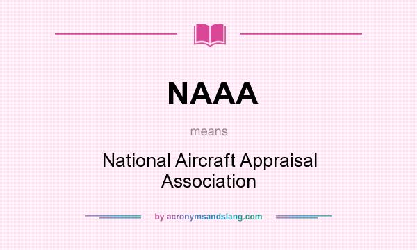 What does NAAA mean? It stands for National Aircraft Appraisal Association