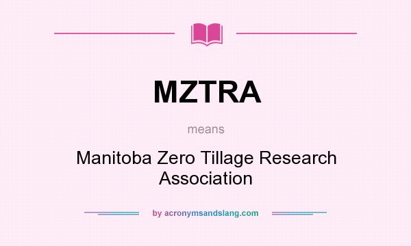 What does MZTRA mean? It stands for Manitoba Zero Tillage Research Association