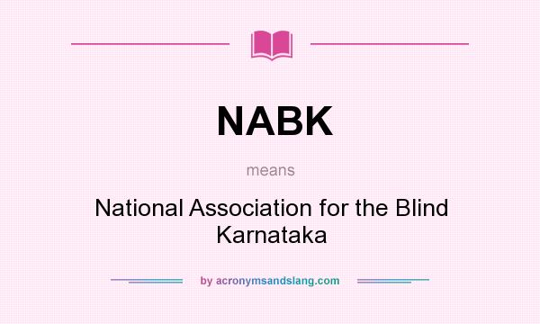 What does NABK mean? It stands for National Association for the Blind Karnataka