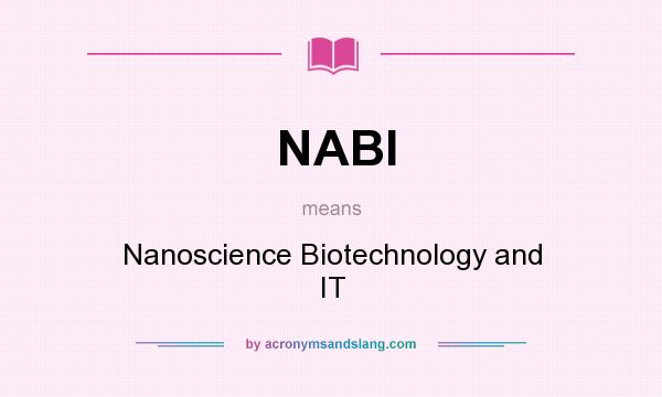 What does NABI mean? It stands for Nanoscience Biotechnology and IT