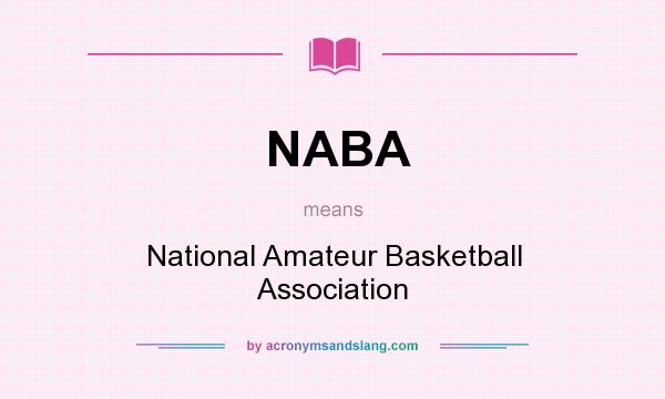 What does NABA mean? It stands for National Amateur Basketball Association