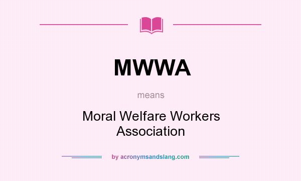 What does MWWA mean? It stands for Moral Welfare Workers Association