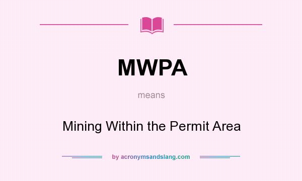 What does MWPA mean? It stands for Mining Within the Permit Area