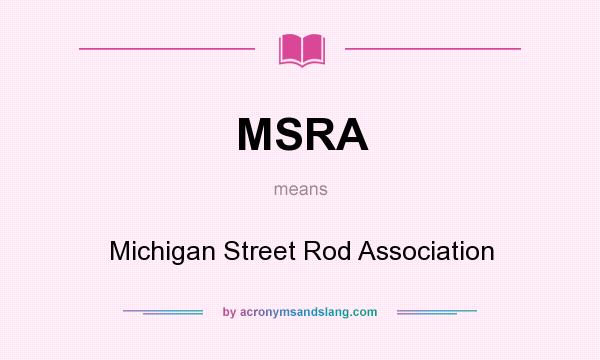 What does MSRA mean? It stands for Michigan Street Rod Association