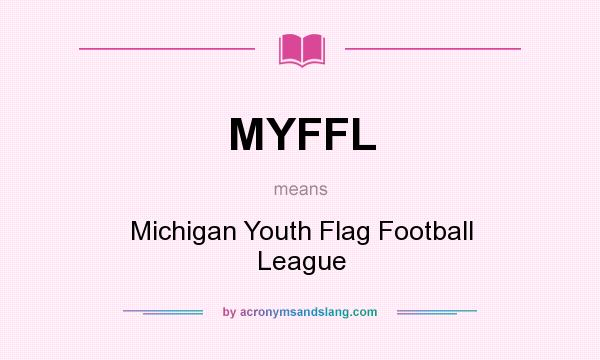 What does MYFFL mean? It stands for Michigan Youth Flag Football League