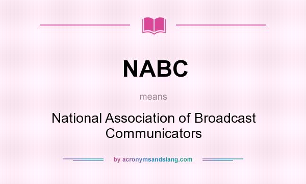 What does NABC mean? It stands for National Association of Broadcast Communicators