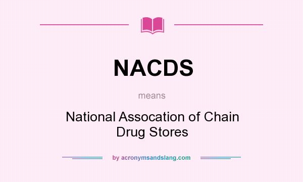What does NACDS mean? It stands for National Assocation of Chain Drug Stores