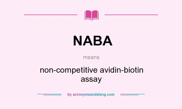What does NABA mean? It stands for non-competitive avidin-biotin assay