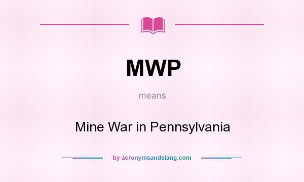 What does MWP mean? It stands for Mine War in Pennsylvania