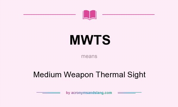 What does MWTS mean? It stands for Medium Weapon Thermal Sight