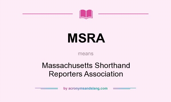 What does MSRA mean? It stands for Massachusetts Shorthand Reporters Association