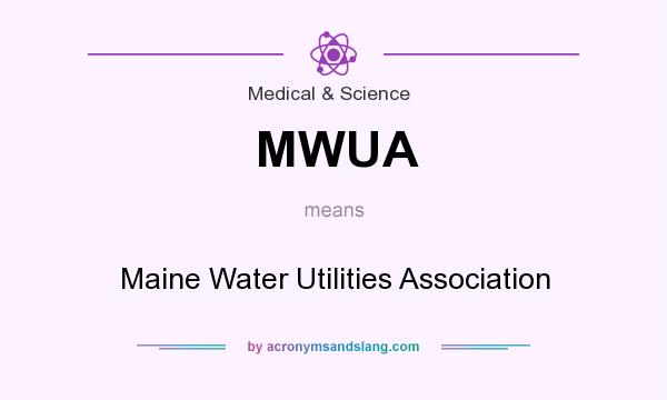 What does MWUA mean? It stands for Maine Water Utilities Association