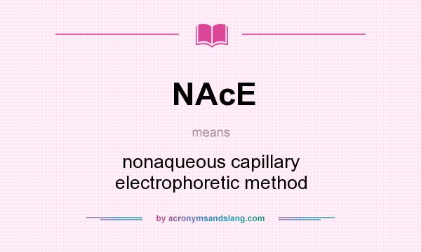 What does NAcE mean? It stands for nonaqueous capillary electrophoretic method