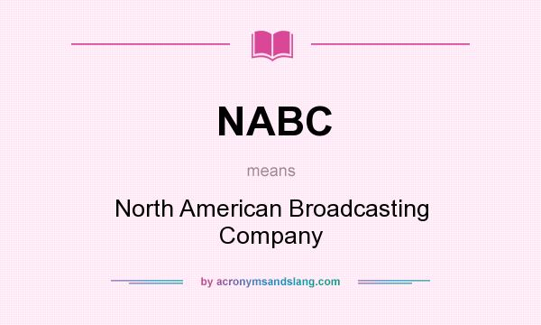 What does NABC mean? It stands for North American Broadcasting Company