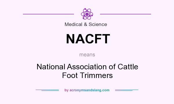 What does NACFT mean? It stands for National Association of Cattle Foot Trimmers