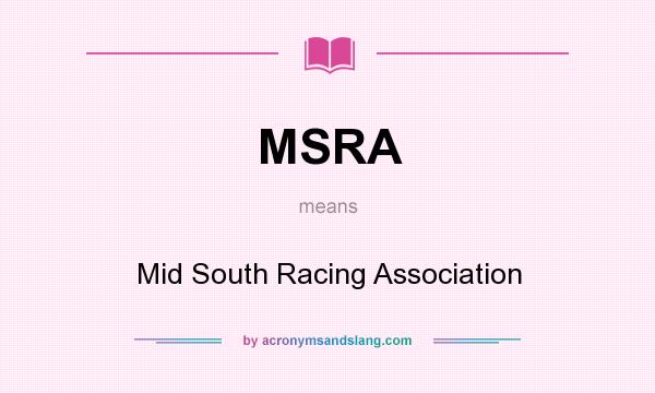 What does MSRA mean? It stands for Mid South Racing Association