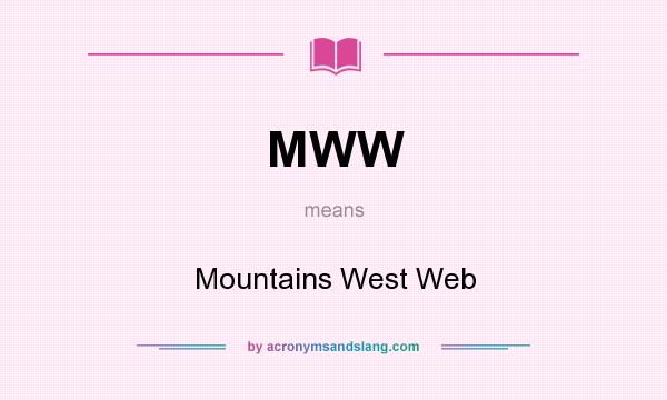 What does MWW mean? It stands for Mountains West Web