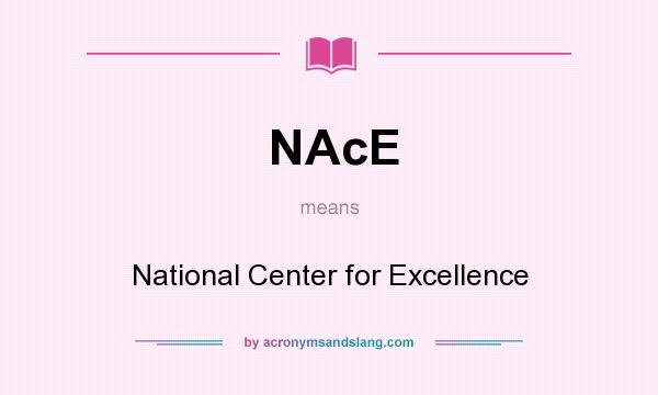 What does NAcE mean? It stands for National Center for Excellence